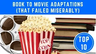 Top 10 Books to Movies that FAILED Miserably - TTC