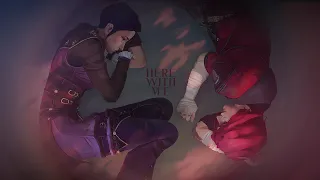 Vi & Caitlyn || Here with me