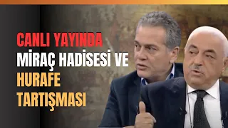 Canlı Yayında Miraç Hadisesi Ve Hurafe Tartışması