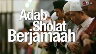 Panduan Ibadah:  Adab Sholat Berjamaah (Dilengkapi Video Ilustrasi Lengkap)