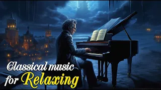 Relaxing classical music: Mozart, Beethoven, Bach, Tchaikovsky ... 🎼🎼