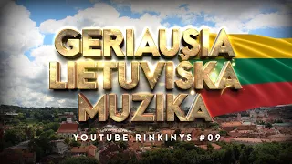 Geriausia Lietuviška Muzika #09 - Lietuviškos Muzikos Rinkinys - Top Dainos