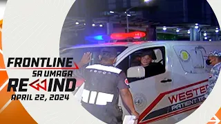 Frontline sa Umaga Rewind | April 22, 2024 #FrontlineRewind