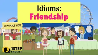 Idioms: Friends are Forever