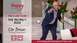 The 90/90/1 Rule | Robin Sharma | Che Brown  - The Happy Entrepreneur Show 01142018