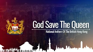 God Save The Queen | National Anthem Of The British Hong Kong | (1841-1997)