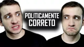 O MALDITO POLITICAMENTE CORRETO!