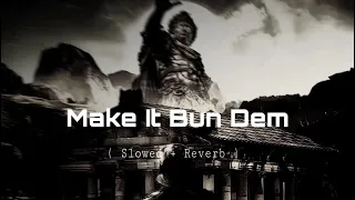 Make It Bun Dem ( Slowed + Reverb ) 🖤 @TRUSHLYBAYB