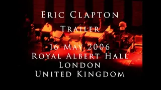 Eric Clapton - 16 May 2006, London, RAH - TRAILER - Anyday