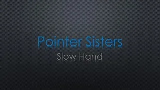 Pointer Sisters Slow Hand Lyrics