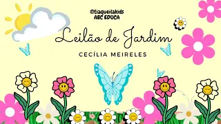 LEILÃO DE JARDIM - Música - Poema - CECÍLIA MEIRELES - #musicainfantil #MUSICAPOEMA