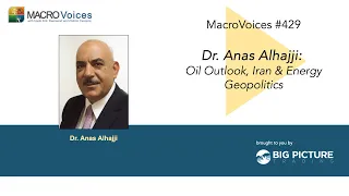 MacroVoices #429 Dr. Anas Alhajji: Oil Market Outlook, Iran & Energy Geopolitics