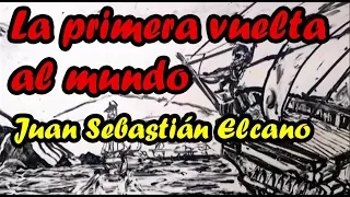 La primera VUELTA AL MUNDO DE LA HISTORIA:Juan Sebastián Elcano