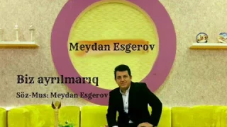 Meydan Esgerov - Biz ayrilmariq (Offıcial Audio)