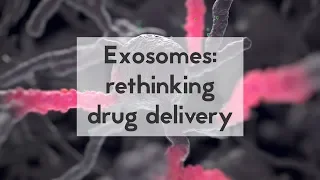 Exosomes - rethinking drug delivery