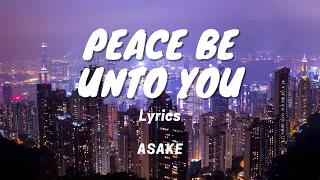 Peace Be Unto You by Asake Lyric video