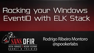 Rocking your Windows EventID with ELK Stack - SANS DFIR Summit 2016