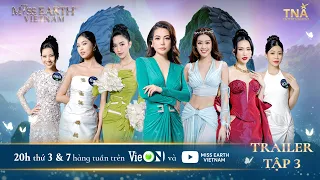 Miss Earth Việt Nam 2023 | Hành trình trái tim xanh - Trailer Tập 3 - Nguyên tố hội tụ