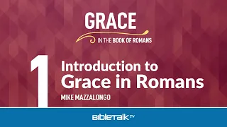 Romans Bible Study | Mike Mazzalongo | BibleTalk.tv