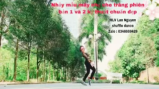 Nhảy mẫu Mây nhẹ che trăng phiên bản 1 và 2 kỹ thuật chuẩn đẹp  - HLV Lan Nguyen shuffle dance