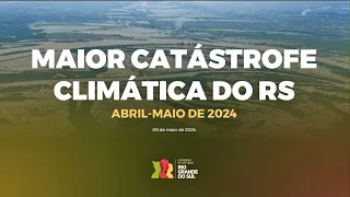 MAIOR CATÁSTROFE CLIMÁTICA DO RS ABRIL-MAIO DE 2024