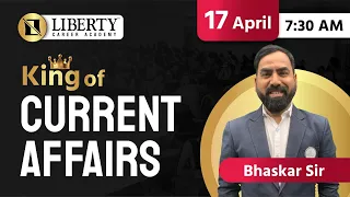 Liberty Daily Current Affairs By King of Current Affairs Bhaskar Sir 17 April @@LibertyCareerAcademy