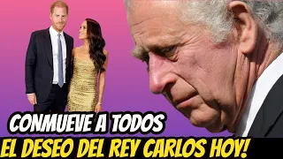 CONMOVEDOR! EL DESEO DEL REY CARLOS III Que SOLO El PRÍNCIPE HARRY LE PUEDE CUMPLIR!