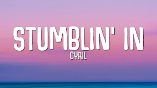 CYRIL - Stumblin' In (Lyrics)