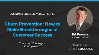 Customer Success Webinar: Churn Prevention - How to Make Breakthroughs in Customer Success