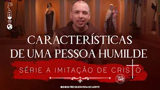 Características de uma pessoa humilde | Série A Imitação de Cristo - #112