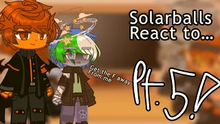 ||🌎🍃||Solarballs react to… ||None canon Reaction?|| ||Part5/?|| ||reaction👀||