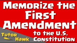 Memorize The First Amendment to the U.S. Constitution
