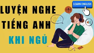 Luyện nghe tiếng Anh khi ngủ| Cảm âm cho người mới bắt đầu| Nghe tiếng Anh dễ dàng chỉ sau 30 ngày