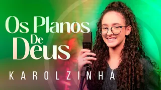 Karolzinha | Os Planos de Deus #Mknetwork