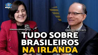A COMUNIDADE BRASILEIRA NA IRLANDA - Emb Marcel Biato & Fernanda Hermanson | Bolder Podcast 336