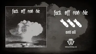 Fuck Off And Die! - Anti All (Full Album)