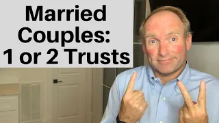 Should Married Couples Set Up One Joint Trust or Two Separate Trusts?