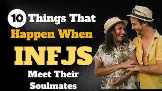 INFJ: 10 things that happen When INFJs meet Their Soulmates