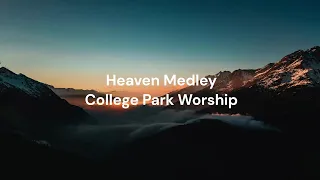 Heaven Medley by College Park Worship | Lyric video