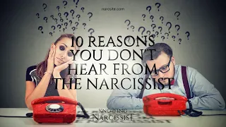 10 Reasons You Don't Hear From the Narcissist