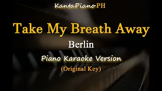 Take My Breath Away - Berlin (Piano Karaoke Version)