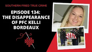 Episode 134: The Disappearance of Pfc Kelli Bordeaux