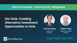 Smartkarma Corporate Webinar | Uni-Asia: Creating Alternative Investment Opportunities in Asia