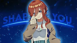 MIKU NAKANO | SHAPE OF YOU [EDIT/AMV]