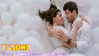 Tu Zaroori Full Song : Zid | Sunidhi Chauhan | Sharib Sabri | Tu Zaroori Sa Hai Mujhko | Tsc