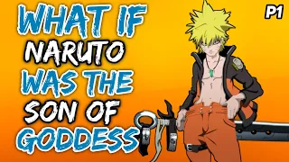 What if naruto was the son of goddess? { Part 1 }