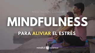 🎧:MINDFULNESS PARA ALIVIAR EL ESTRÉS ACUMULADO~Meditación Guiada~Mindfulness 👉Mindful Science💙