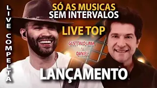 LIVE GUSTTAVO LIMA E DANIEL SEM INTERVALOS - SÓ AS MUSICAS - LIVE completa TOP