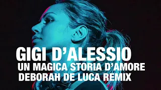 GIGI D’ALESSIO UNA MAGICA STORIA D’AMORE DEBORAH DE LUCA REMIX