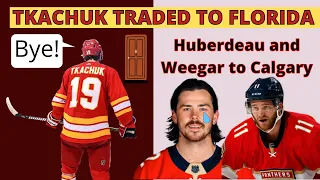 Matthew Tkachuk TRADED to Florida Panthers! Jonathan Huberdeau &  Mackenzie Weegar to Calgary Flames